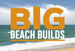 Big Beach Builds