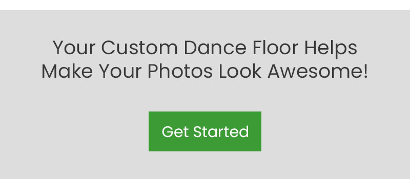 Your Custom Dance Floor Helps Make Your Photos Look Awesome!